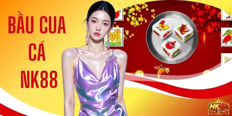 Bầu Cua Cá NK88 - Game Đỏ Đen Săn Thưởng Cực Hậu Hĩnh 1 Bầu Cua Cá NK88 - Game Đỏ Đen Săn Thưởng Cực Hậu Hĩnh