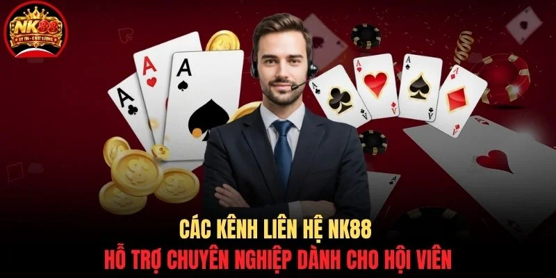 Liên hệ NK88 1 Các kênh liên hệ NK88 hỗ trợ chuyên nghiệp dành cho hội viên