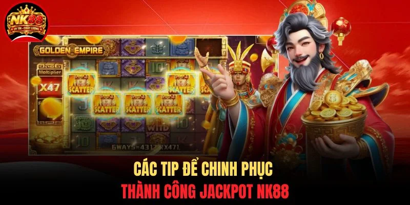 Nổ Hũ Tết Nguyên Đán - Săn Hũ Vàng Khai Xuân Đón Lộc 4 Các tip để chinh phục thành công jackpot NK88