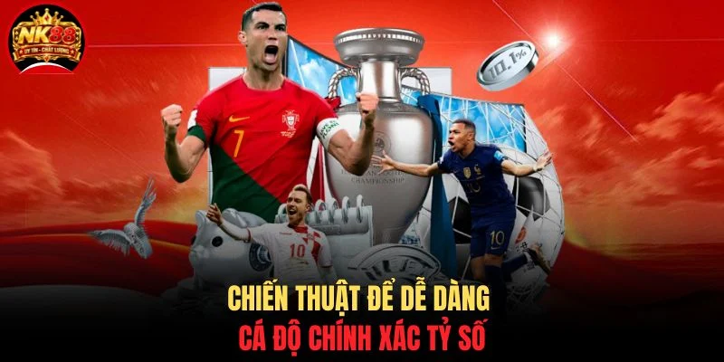 Cách Đánh Kèo Rung NK88 - Kinh Nghiệm Đặt Cược Chuẩn Xác 4 Chiến thuật để dễ dàng cá độ chính xác tỷ số