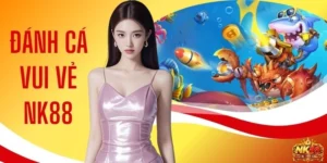 Đánh Cá Vui Vẻ NK88 - Bắn Cá Giải Trí & Đổi Thưởng Cực Đã