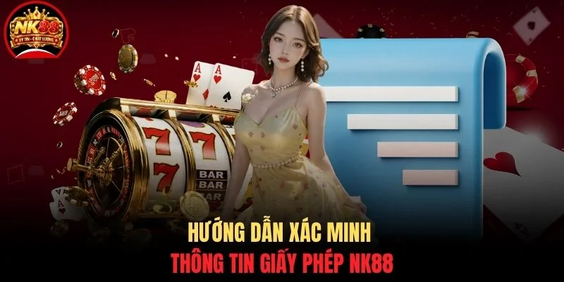 Giấy phép NK88 3 Hướng dẫn xác minh thông tin giấy phép NK88