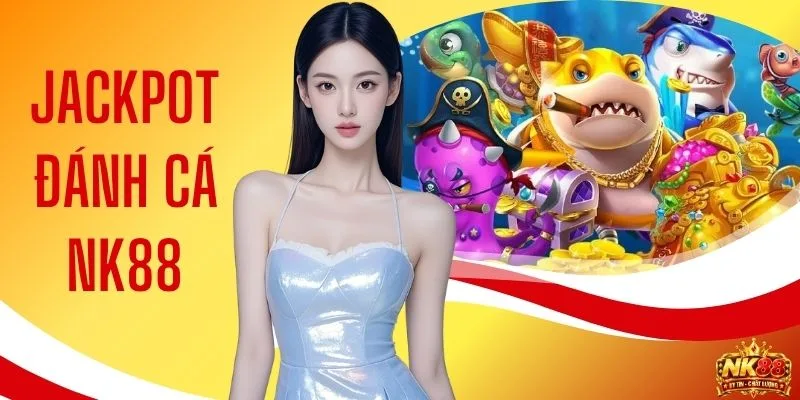 Jackpot Đánh Cá NK88 - Bắn Cá Nổ Hũ Đổi Thưởng Cực Khủng 1 Jackpot Đánh Cá NK88 - Bắn Cá Nổ Hũ Đổi Thưởng Cực Khủng