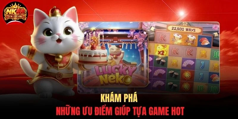 Nổ Hũ Mèo May Mắn - Top 3+ Cách Săn 800 Triệu Nhanh Chóng 2 Khám phá những ưu điểm giúp tựa game hot
