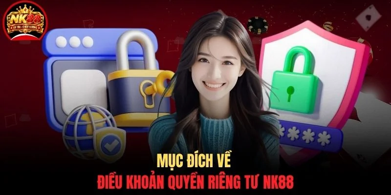 Quyền riêng tư NK88 1 Mục đích về điều khoản quyền riêng tư NK88