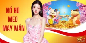 Nổ Hũ Mèo May Mắn - Top 3+ Cách Săn 800 Triệu Nhanh Chóng