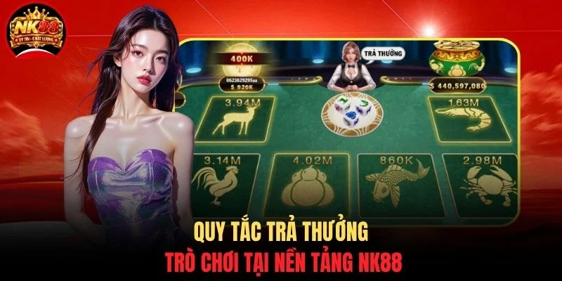 Bầu Cua Cá NK88 - Game Đỏ Đen Săn Thưởng Cực Hậu Hĩnh 3 Quy tắc trả thưởng trò chơi tại nền tảng NK88