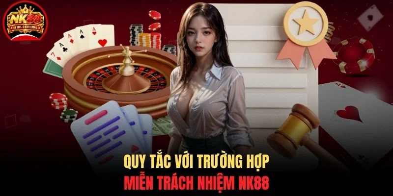 Miễn trách nhiệm NK88 1 Quy tắc với trường hợp miễn trách nhiệm NK88