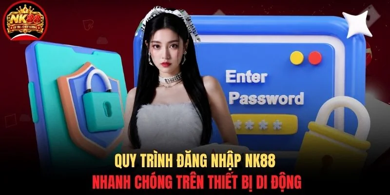 Đăng nhập NK88 1 Quy trình đăng nhập NK88 nhanh chóng trên thiết bị di động