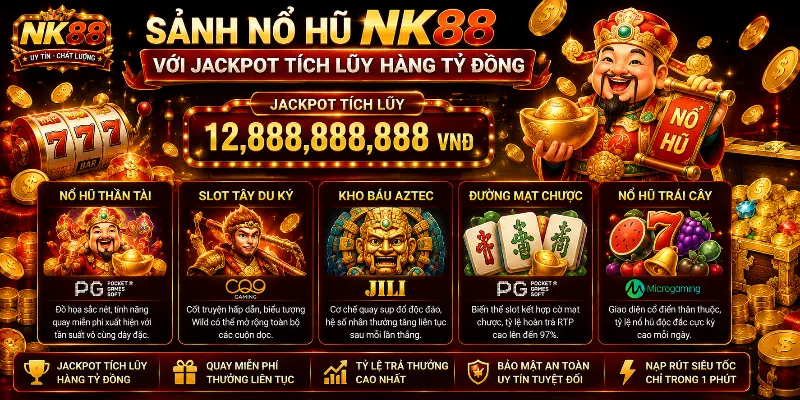 Home 20 Sảnh nổ hũ NK88 với jackpot tích lũy hàng tỷ đồng