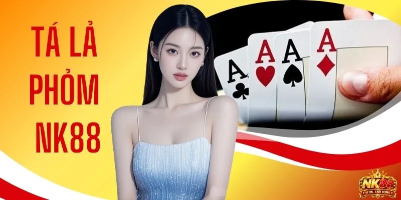Tá Lả Phỏm NK88 - 5 Chiến Thuật Đọc Bài Nhanh, Dễ Áp Dụng 1 Tá Lả Phỏm NK88 - 5 Chiến Thuật Đọc Bài Nhanh, Dễ Áp Dụng