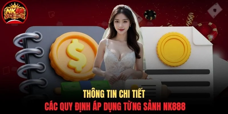 Điều khoản NK88 2 Thông tin chi tiết các quy định áp dụng từng sảnh NK888