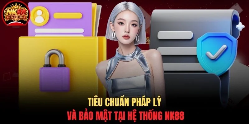 Giới thiệu NK88 2 Tiêu chuẩn pháp lý và bảo mật tại hệ thống NK88