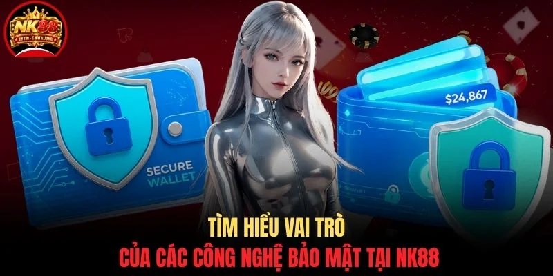Bảo mật NK88 1 Tìm hiểu vai trò của các công nghệ bảo mật tại NK88