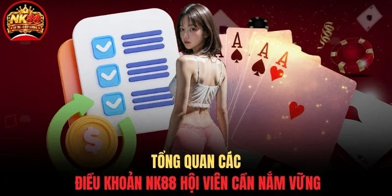 Điều khoản NK88 1 Tổng quan các điều khoản NK88 hội viên cần nắm vững