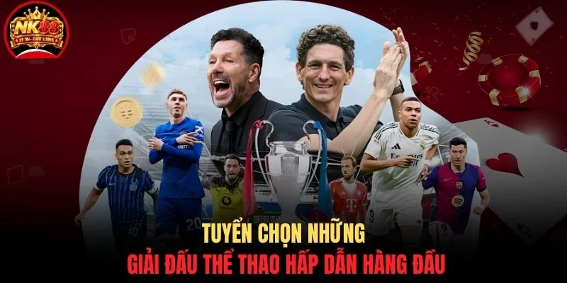 Tuyển chọn những giải đấu thể thao hấp dẫn hàng đầu
