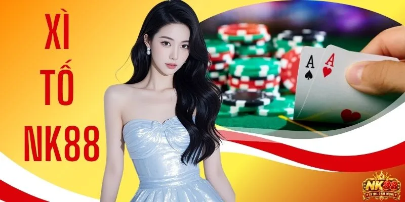 Xì Tố NK88 - Tổng Hợp Các Bí Quyết Giúp Cược Thủ Thắng Lớn 1 Xì Tố NK88 - Tổng Hợp Các Bí Quyết Giúp Cược Thủ Thắng Lớn
