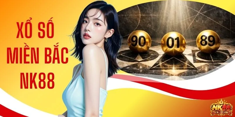 Xổ Số Miền Bắc NK88 - Hướng Dẫn Cách Chốt Số Hiệu Quả